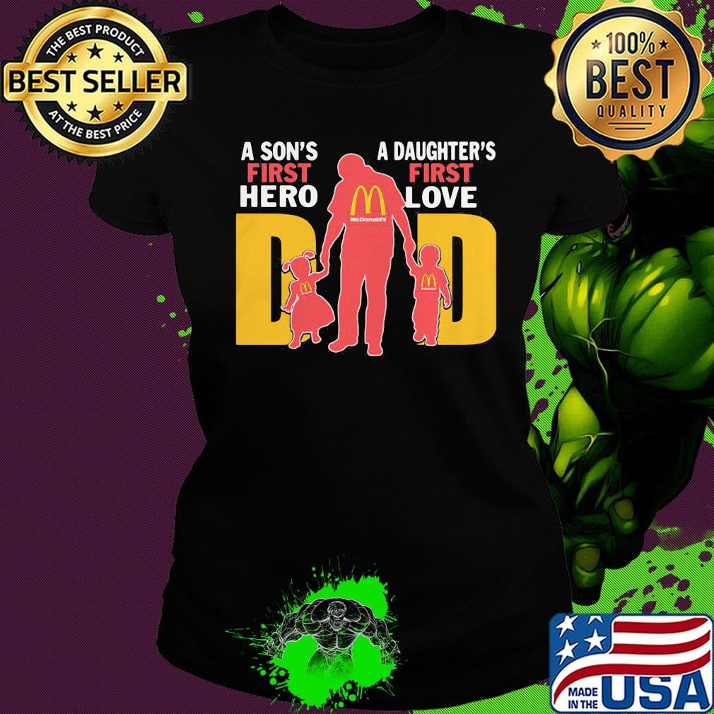 A son's first hero a daughter's first love dad mcdonald's happy father's day s Ladies tee A son's first hero a daughter's first love dad mcdonald's happy father's day s Ladies tee
