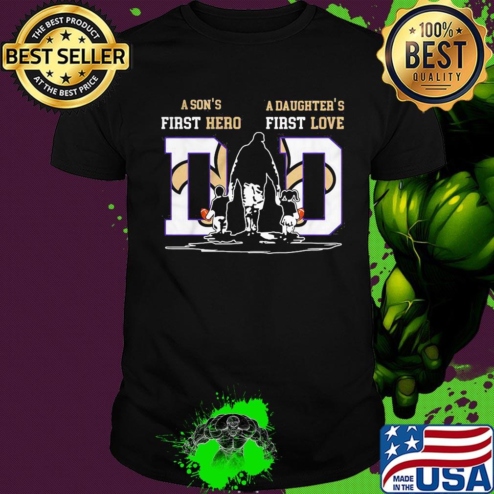 A son's first hero a daughter's first love dad new orleans saints football happy father's day shirt