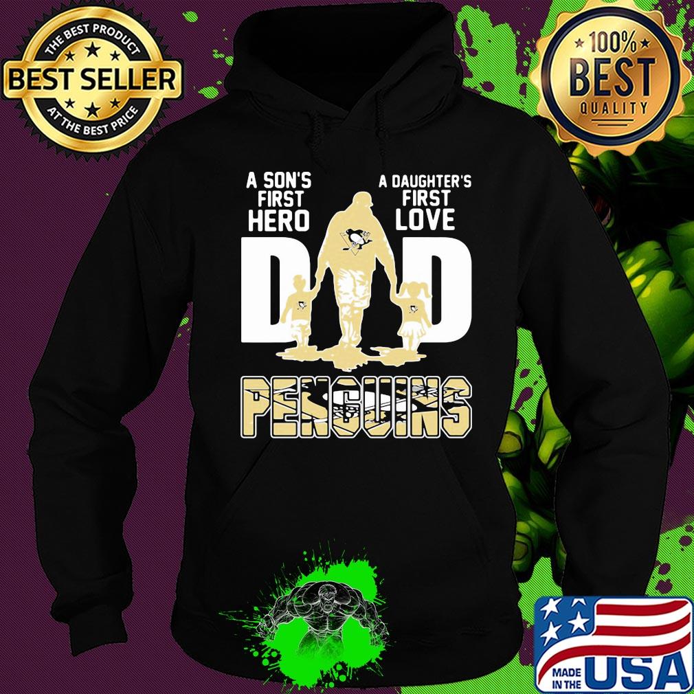 A son's first hero a daughter's first love dad pittsburgh penguins happy father's day s Hoodie A son's first hero a daughter's first love dad pittsburgh penguins happy father's day s Hoodie