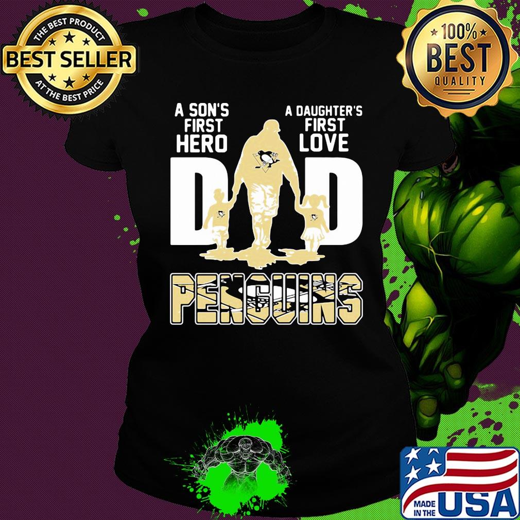A son's first hero a daughter's first love dad pittsburgh penguins happy father's day s Ladies tee A son's first hero a daughter's first love dad pittsburgh penguins happy father's day s Ladies tee