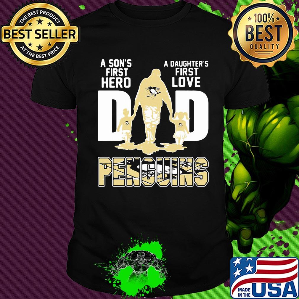 A son's first hero a daughter's first love dad pittsburgh penguins happy father's day shirt