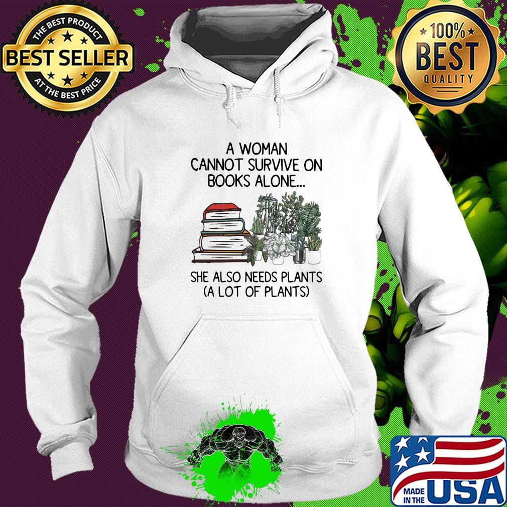 A woman cannot survive on books alone she also needs plants a lot of plants s Hoodie A woman cannot survive on books alone she also needs plants a lot of plants s Hoodie