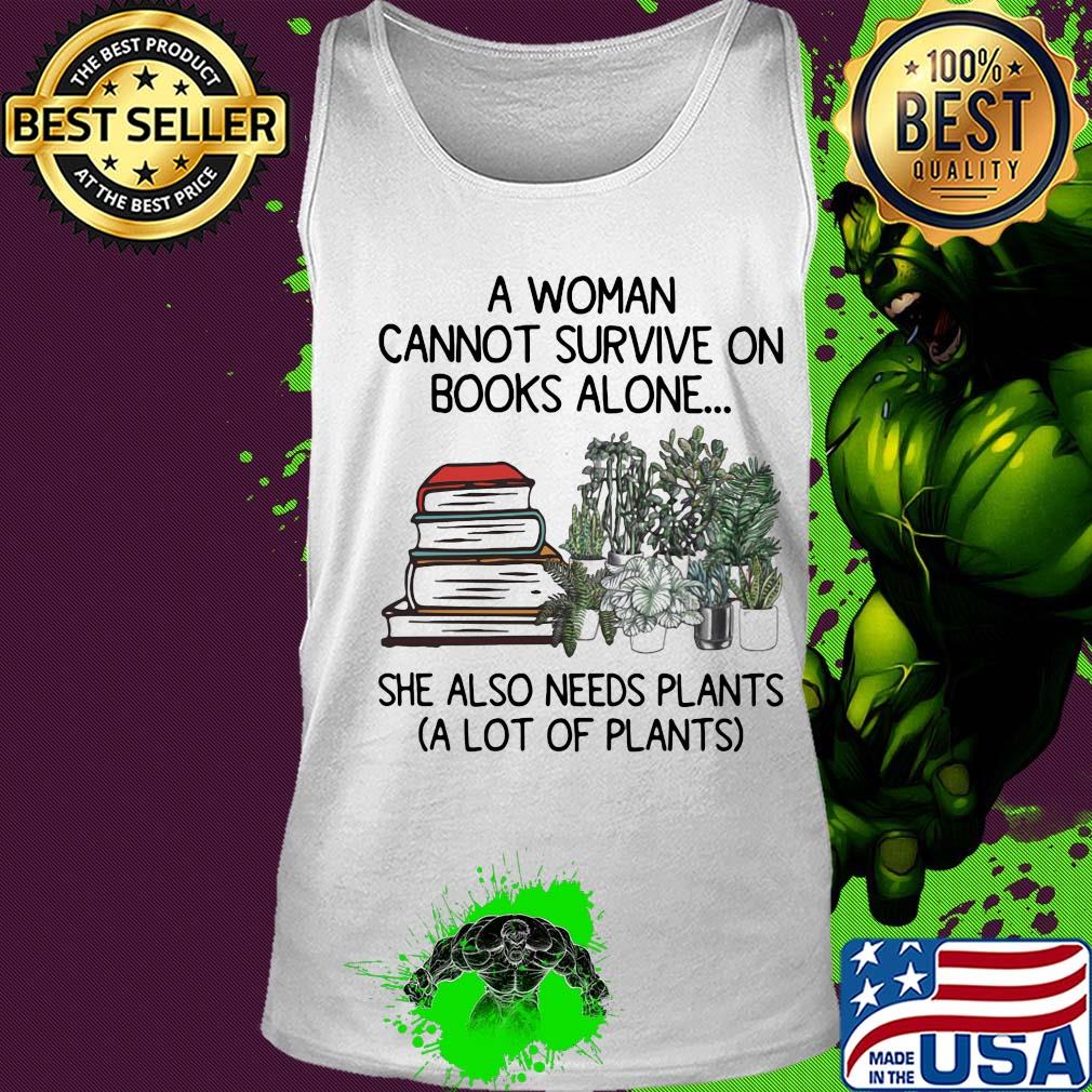 A woman cannot survive on books alone she also needs plants a lot of plants s Tank top A woman cannot survive on books alone she also needs plants a lot of plants s Tank top