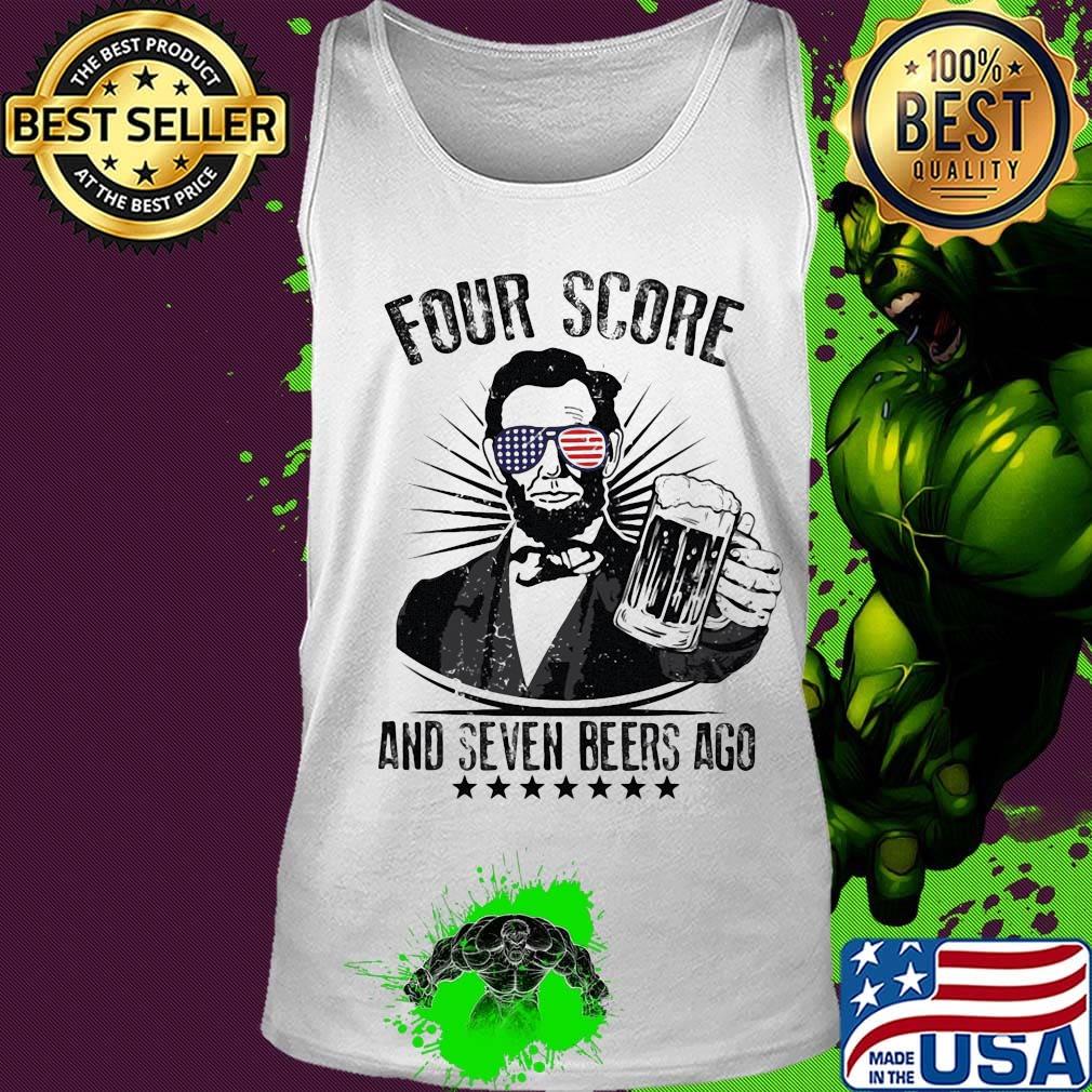 Abraham lincoln four score and seven beers ago america happy 4th july independence day s Tank top Abraham lincoln four score and seven beers ago america happy 4th july independence day s Tank top