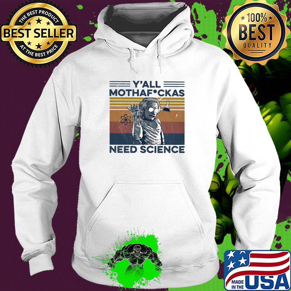 Albert einstein wear glass y'all mothafuckas need science vintage retro s Hoodie Albert einstein wear glass y'all mothafuckas need science vintage retro s Hoodie