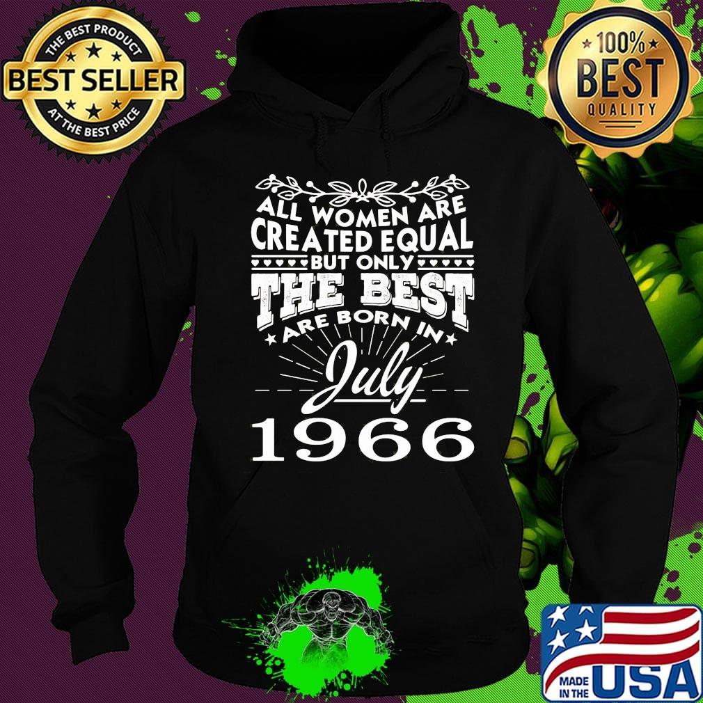 All all women are created equal but only the best are born in july 1966 s Hoodie All all women are created equal but only the best are born in july 1966 s Hoodie