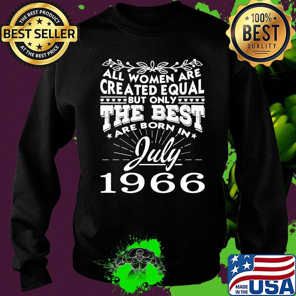 All all women are created equal but only the best are born in july 1966 s Sweater All all women are created equal but only the best are born in july 1966 s Sweater
