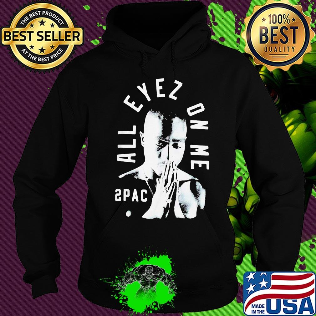 All eyez on me 2pac s Hoodie All eyez on me 2pac s Hoodie