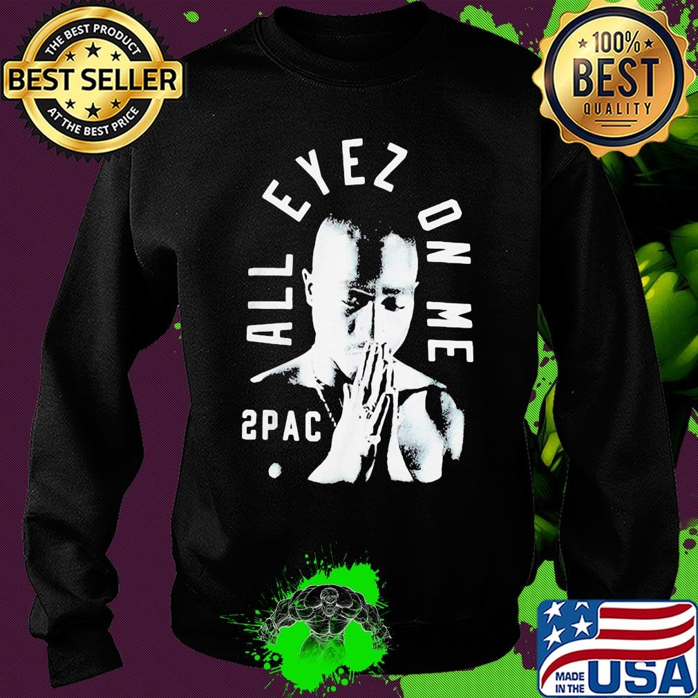 All eyez on me 2pac s Sweater All eyez on me 2pac s Sweater
