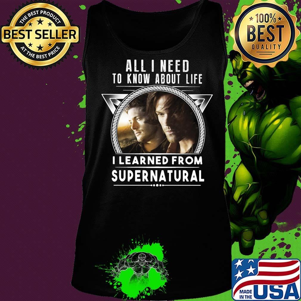 All i need to know about life i learned from supernatural s Tank top All i need to know about life i learned from supernatural s Tank top
