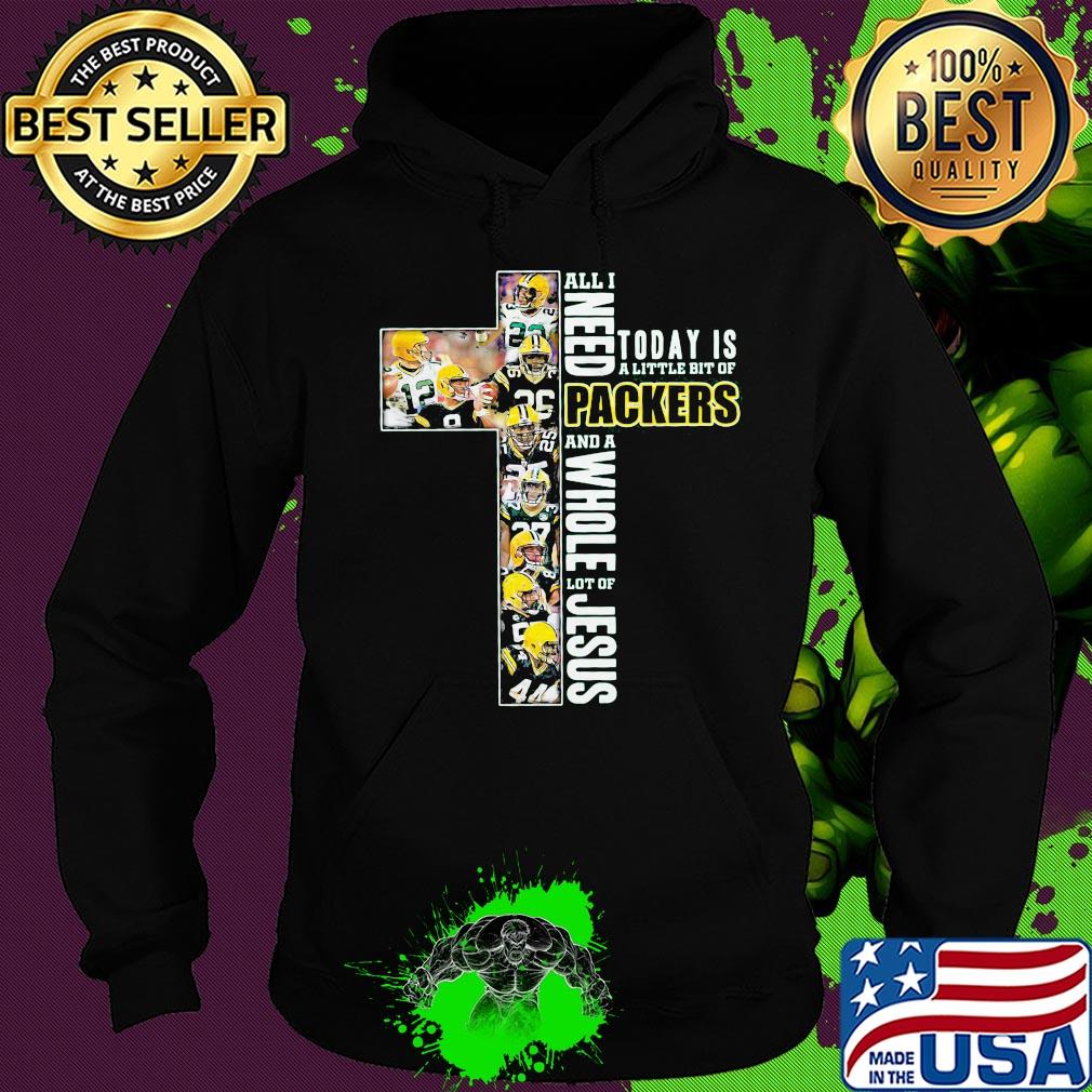 All i need today is a little bit of green bay packers and a whole lot of jesus football s Hoodie All i need today is a little bit of green bay packers and a whole lot of jesus football s Hoodie