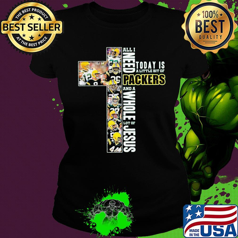 All i need today is a little bit of green bay packers and a whole lot of jesus football s Ladies tee All i need today is a little bit of green bay packers and a whole lot of jesus football s Ladies tee