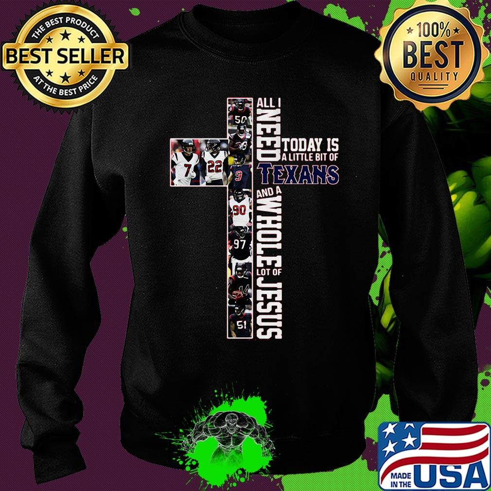 All i need today is a little bit of houston texans and a whole lot of jesus football s Sweater All i need today is a little bit of houston texans and a whole lot of jesus football s Sweater
