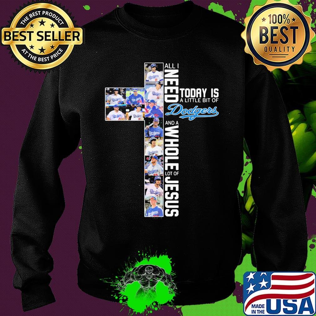 All i need today is a little bit of los angeles dodgers baseball and a whole lot of jesus s Sweater All i need today is a little bit of los angeles dodgers baseball and a whole lot of jesus s Sweater
