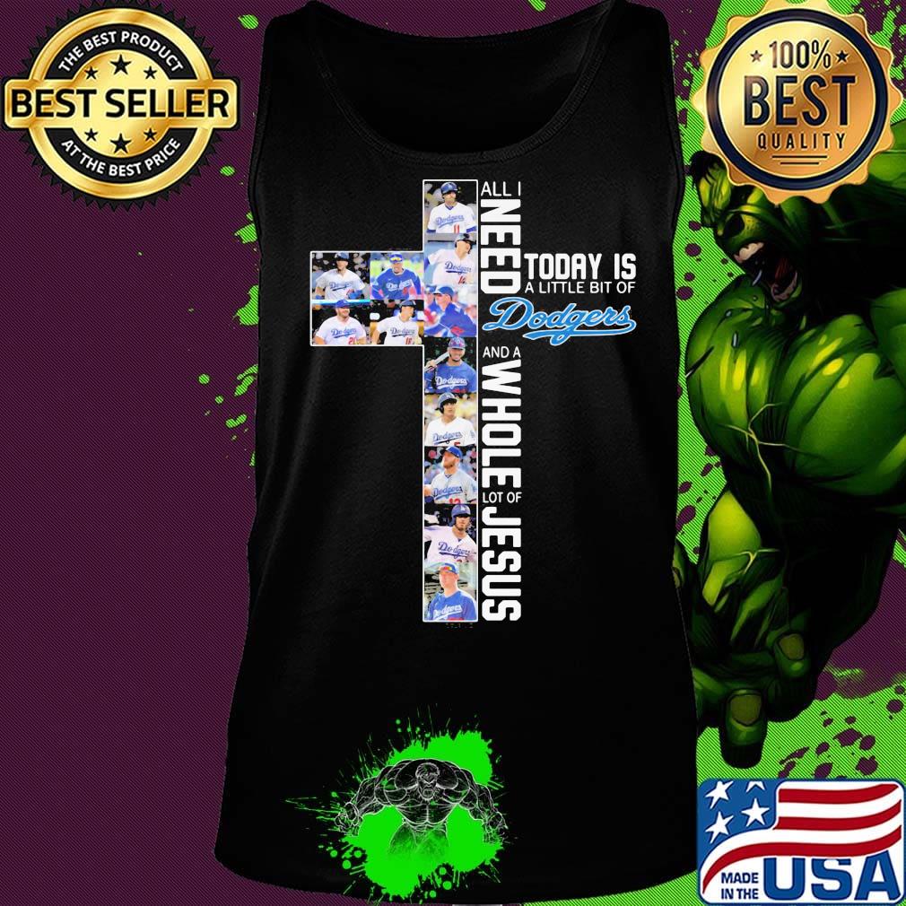 All i need today is a little bit of los angeles dodgers baseball and a whole lot of jesus s Tank top All i need today is a little bit of los angeles dodgers baseball and a whole lot of jesus s Tank top