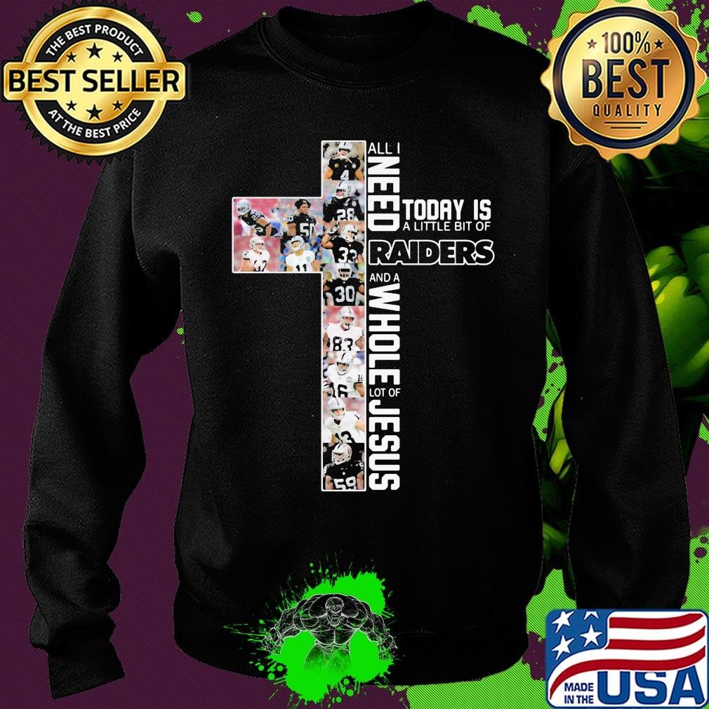 All i need today is a little bit of oakland raiders football and a whole lot of jesus s Sweater All i need today is a little bit of oakland raiders football and a whole lot of jesus s Sweater