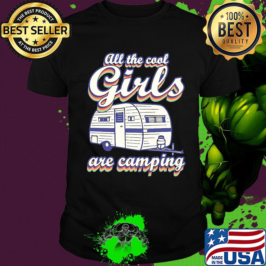 All the cool girls are camping shirt
