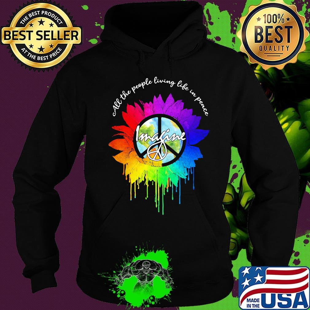 All The People Living Life In Peace Imagine Sunflower LGBT Shirt Hoodie All The People Living Life In Peace Imagine Sunflower LGBT Shirt Hoodie