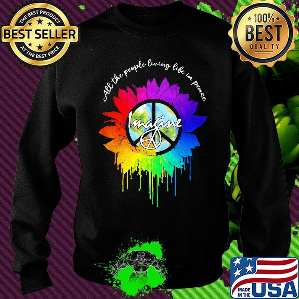 All The People Living Life In Peace Imagine Sunflower LGBT Shirt Sweater All The People Living Life In Peace Imagine Sunflower LGBT Shirt Sweater