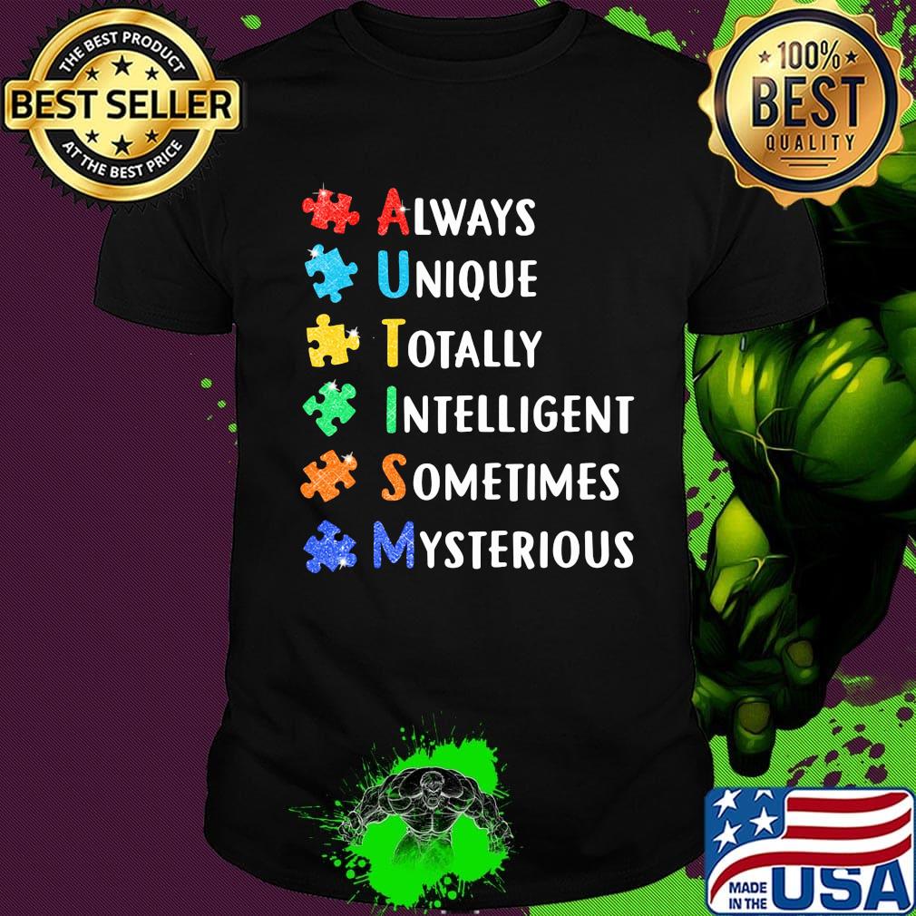 Always Unique Totally Intellighent Sometimes Mysterious Color Shirt