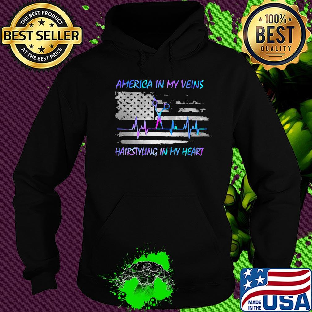 America in my vein hairstying in my heart flag veteran Independence Day s Hoodie America in my vein hairstying in my heart flag veteran Independence Day s Hoodie