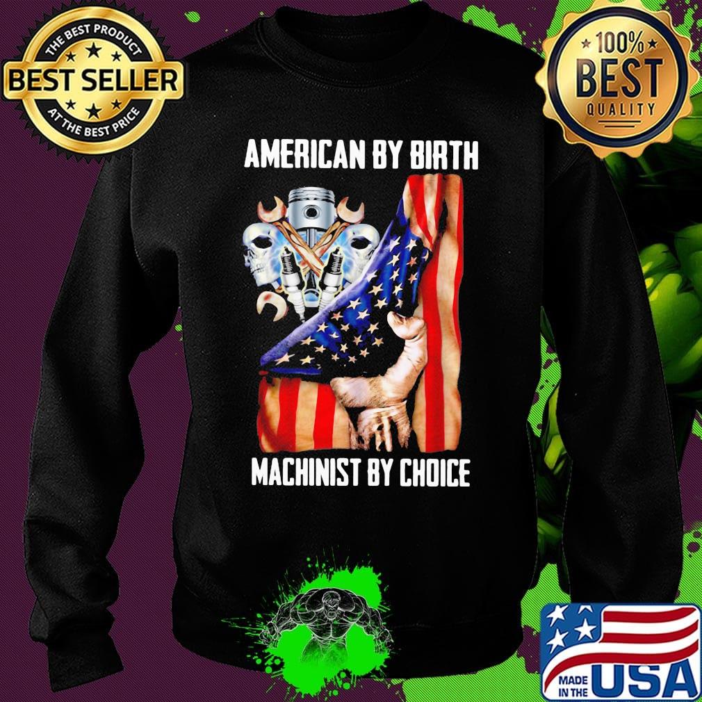 American by birh machinist by choice flag veteran Independence day s Sweater American by birh machinist by choice flag veteran Independence day s Sweater