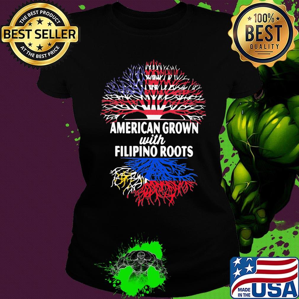 American Grown With Filipino Roots Shirt Ladies tee American Grown With Filipino Roots Shirt Ladies tee