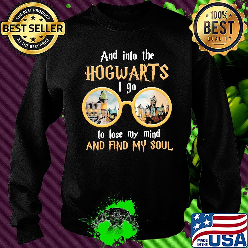 And into the hogwarts I go to lose my mind and find my soul s Sweater And into the hogwarts I go to lose my mind and find my soul s Sweater