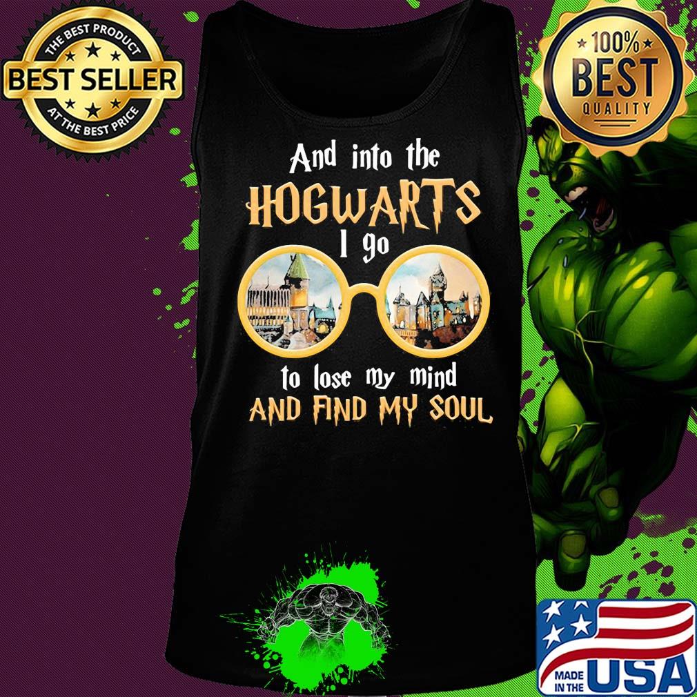 And into the hogwarts I go to lose my mind and find my soul s Tank top And into the hogwarts I go to lose my mind and find my soul s Tank top