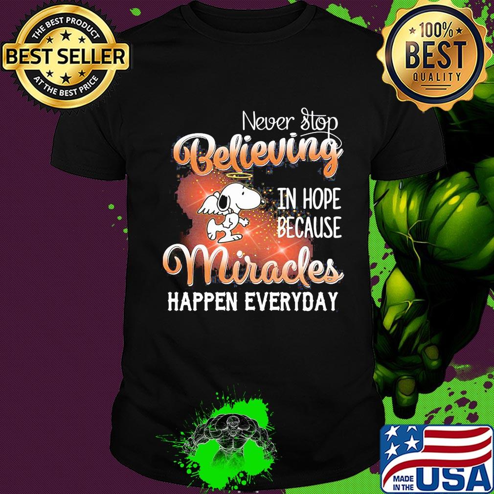 Angel snoopy never stop believing in hope because miracles happen everyday shirt