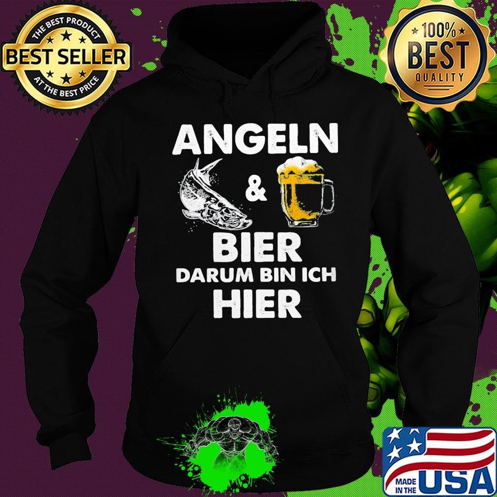 Angeln fish and beer bier darum bin ich hier s Hoodie Angeln fish and beer bier darum bin ich hier s Hoodie