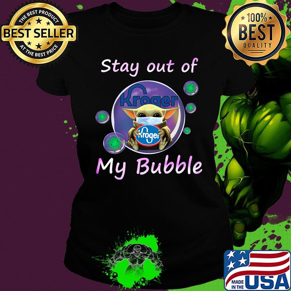 Baby yoda mask hug kroger stay out of my bubble covid-19 s Ladies tee Baby yoda mask hug kroger stay out of my bubble covid-19 s Ladies tee