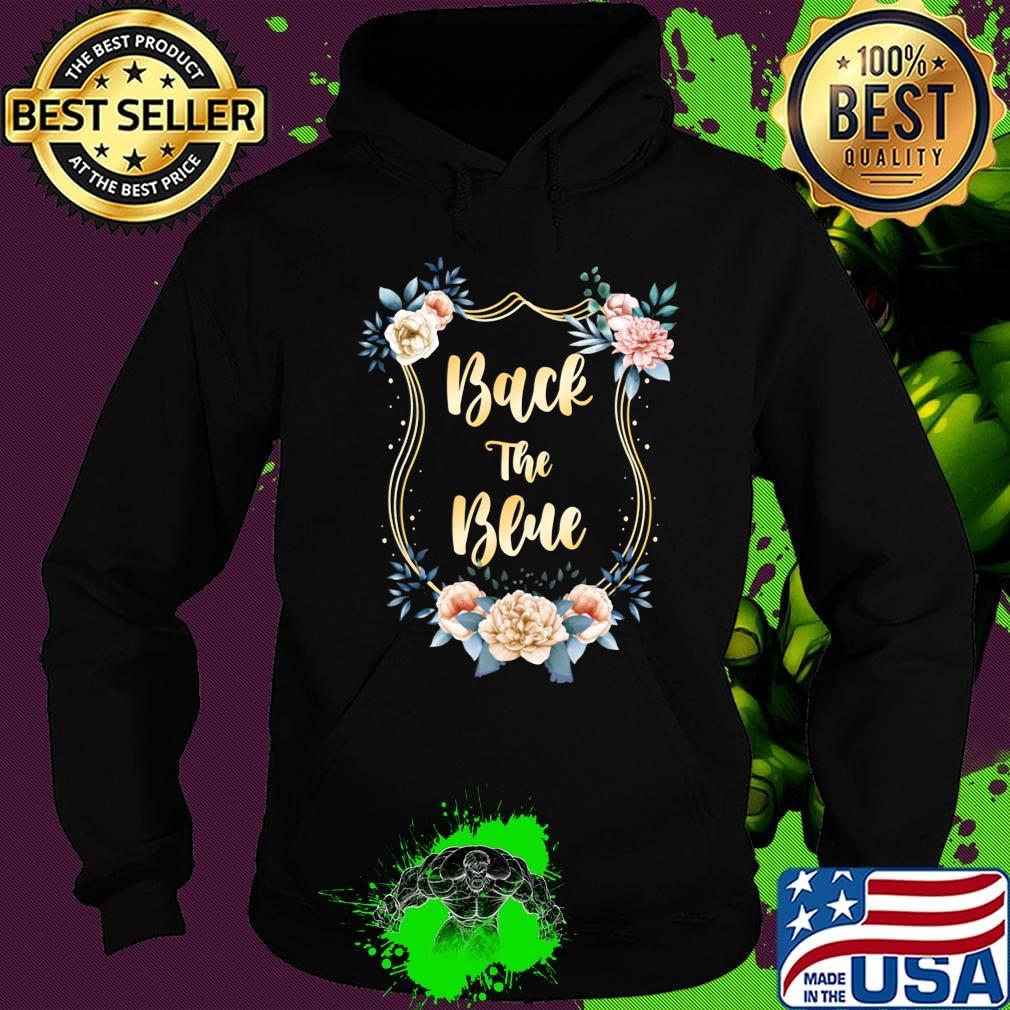 Back The Blue Flower Shirt Hoodie Back The Blue Flower Shirt Hoodie
