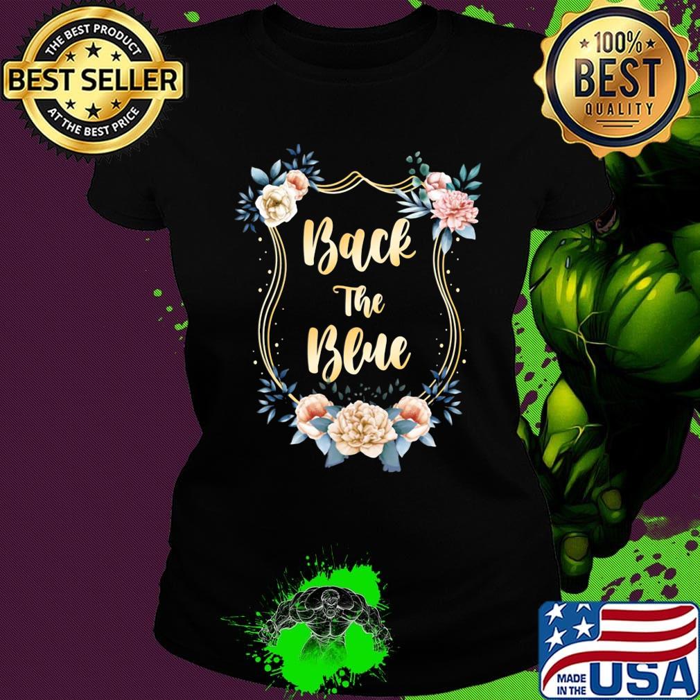 Back The Blue Flower Shirt Ladies tee Back The Blue Flower Shirt Ladies tee