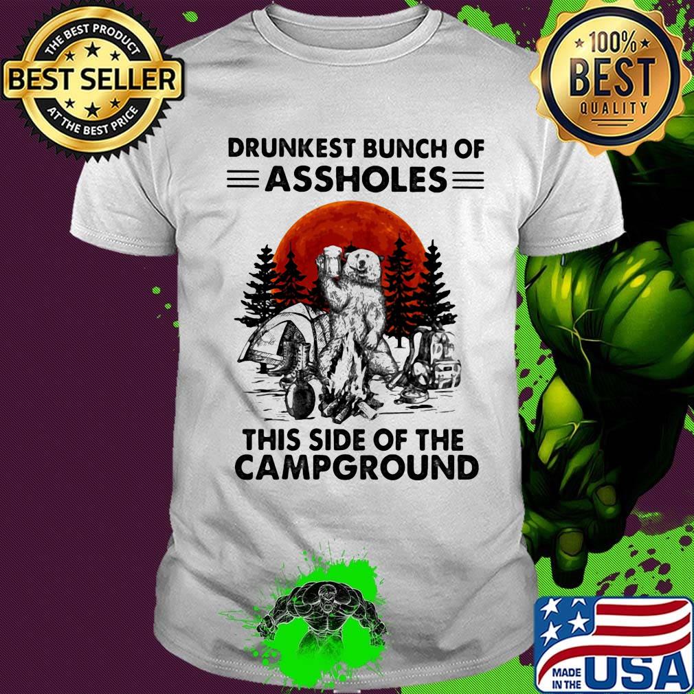 Bear beer drunkest bunch of assholes this side of the campground shirt
