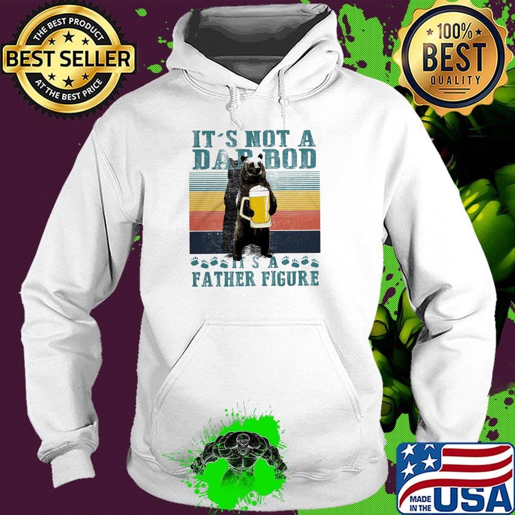Bear drink beer it's not a dad bod it's a father figure happy father's day vintage retro s Hoodie Bear drink beer it's not a dad bod it's a father figure happy father's day vintage retro s Hoodie