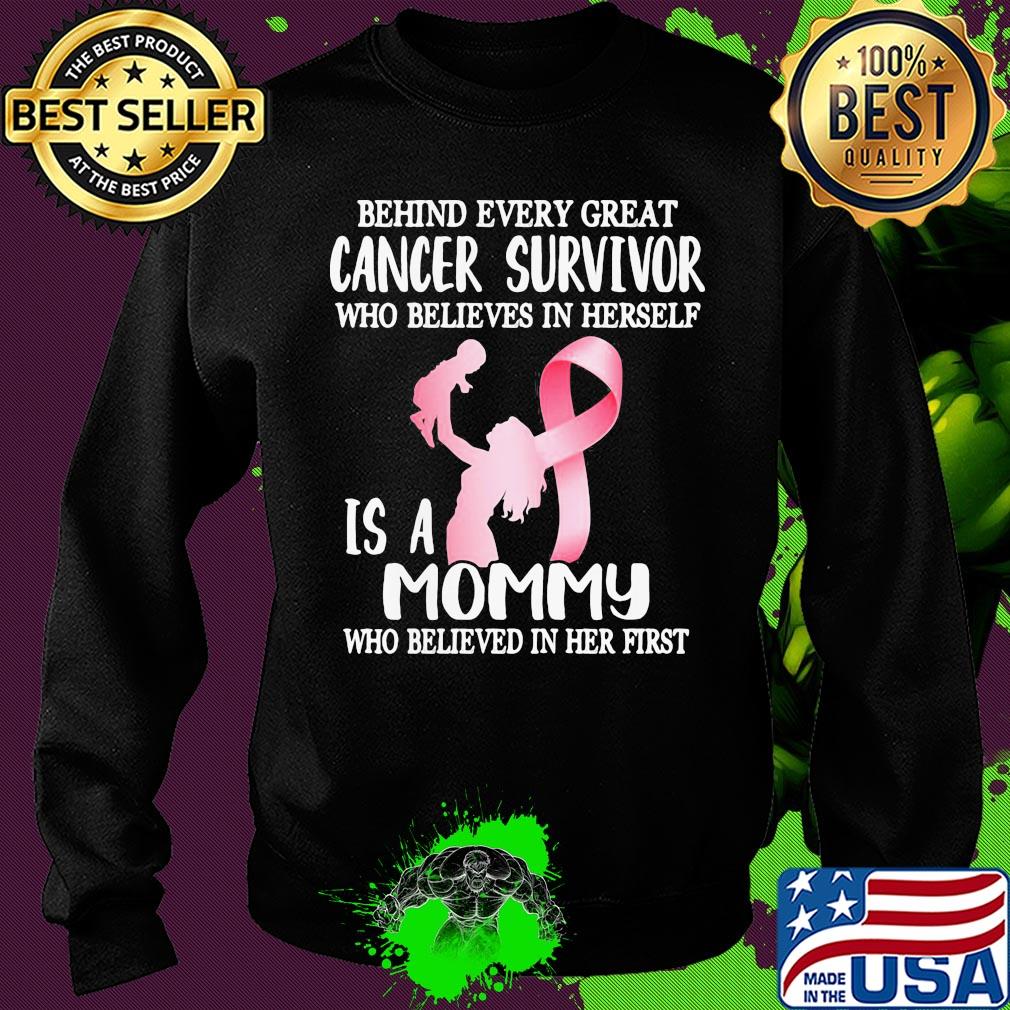 Behind every great cancer survivor who believe in herself is a mommy awareness s Sweater Behind every great cancer survivor who believe in herself is a mommy awareness s Sweater