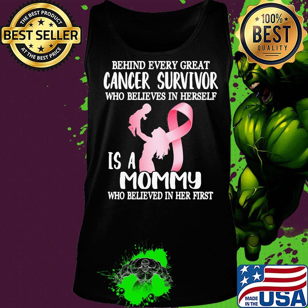 Behind every great cancer survivor who believe in herself is a mommy awareness s Tank top Behind every great cancer survivor who believe in herself is a mommy awareness s Tank top