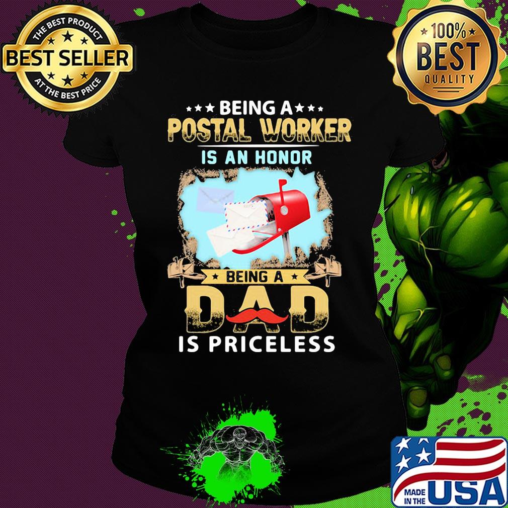 Being a postal worker is an honor being a dad is priceless s Ladies tee Being a postal worker is an honor being a dad is priceless s Ladies tee
