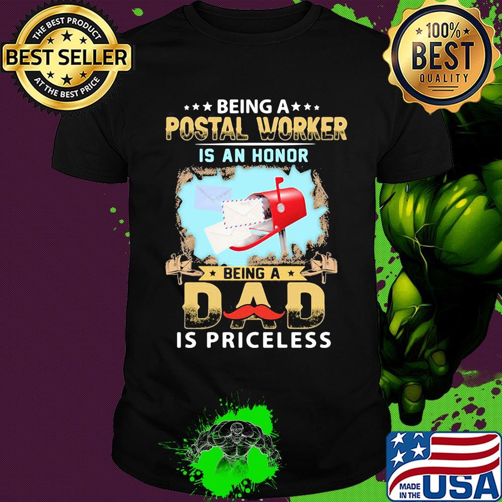 Being a postal worker is an honor being a dad is priceless shirt Being a postal worker is an honor being a dad is priceless shirt