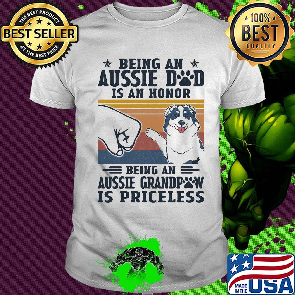 Being an aussie dad is an honor being an aussie grandpaw is priceless vintage retro shirt Being an aussie dad is an honor being an aussie grandpaw is priceless vintage retro shirt