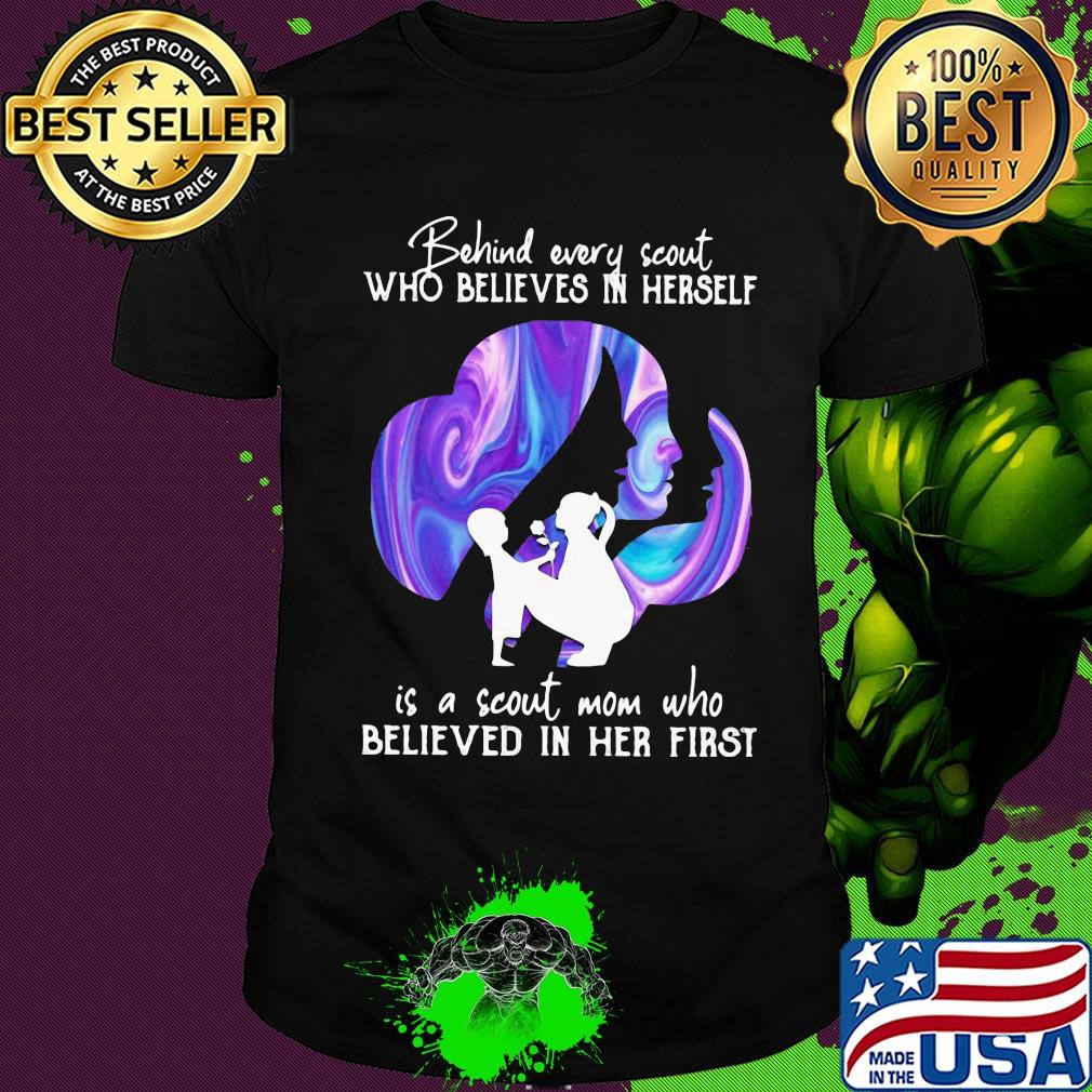 Being every scout who believes in herself is a scout mom who believed in her first shirt