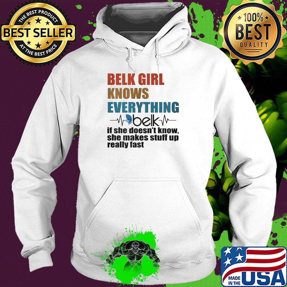 Belk girl knows everything if she doesn't know she makes stuff up really fast heartbeat s Hoodie Belk girl knows everything if she doesn't know she makes stuff up really fast heartbeat s Hoodie