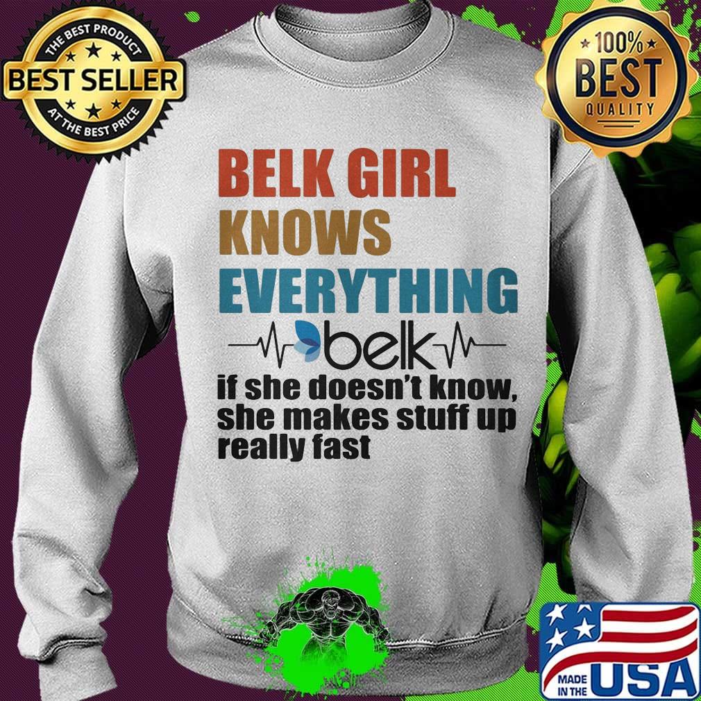 Belk girl knows everything if she doesn't know she makes stuff up really fast heartbeat s Sweater Belk girl knows everything if she doesn't know she makes stuff up really fast heartbeat s Sweater