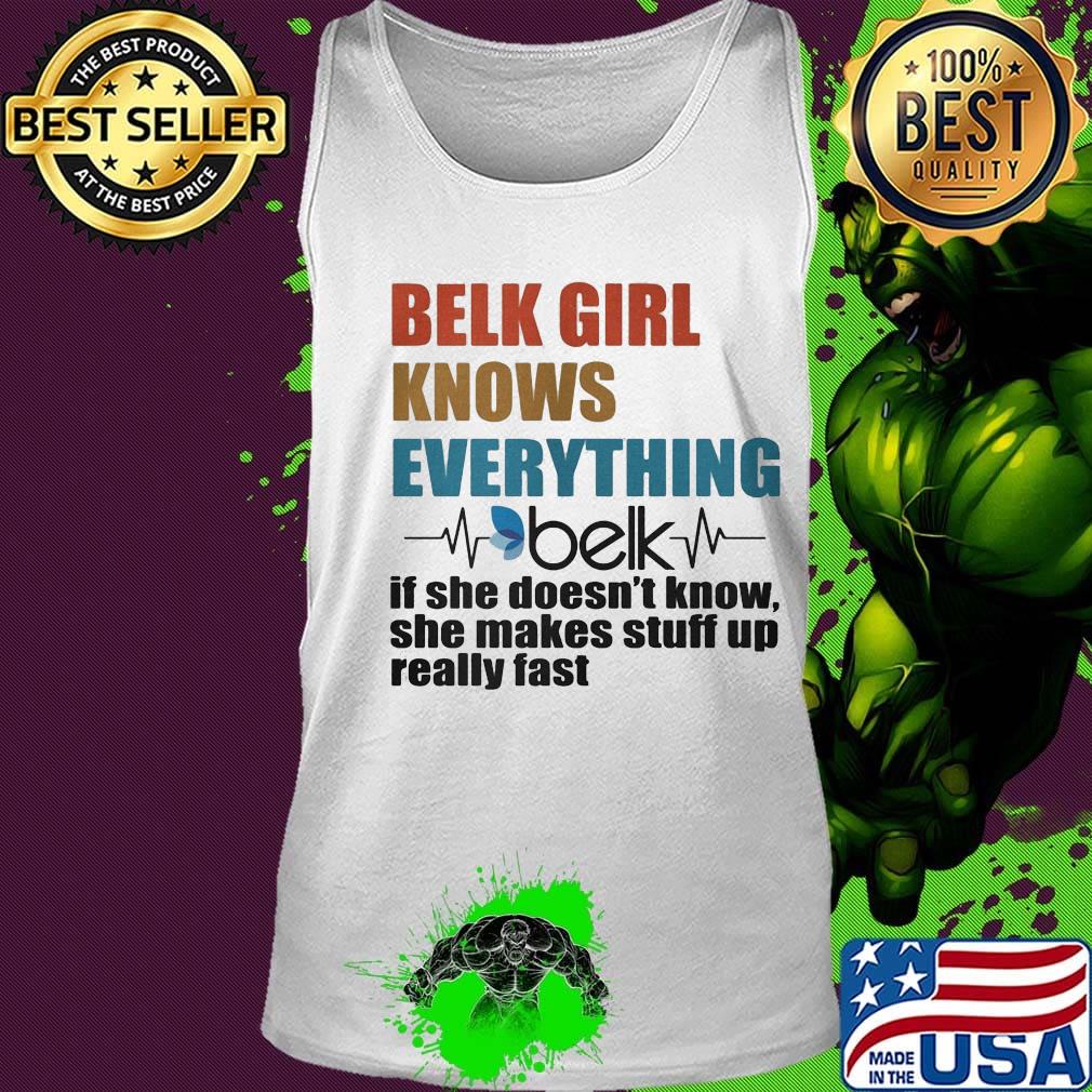 Belk girl knows everything if she doesn't know she makes stuff up really fast heartbeat s Tank top Belk girl knows everything if she doesn't know she makes stuff up really fast heartbeat s Tank top