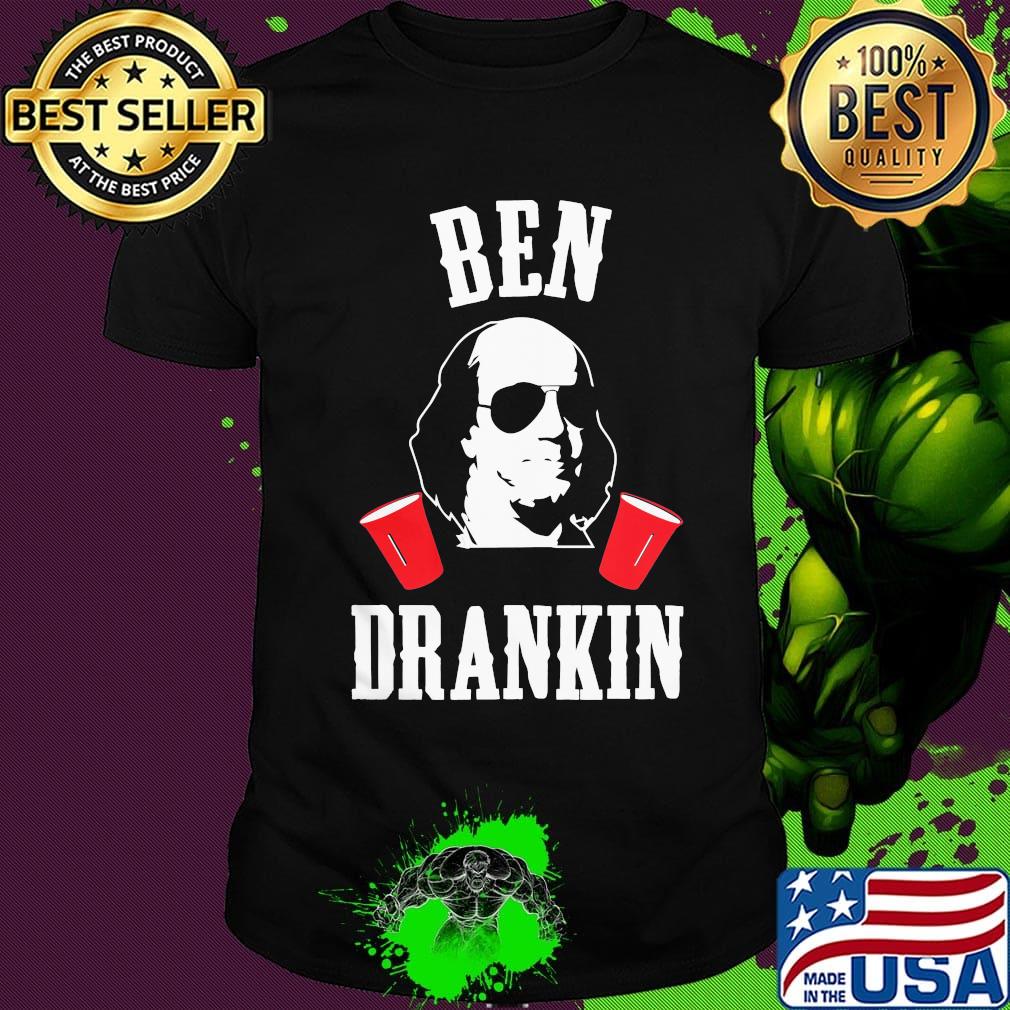 Benjamin franklin ben drankin 4th of july independence day shirt Benjamin franklin ben drankin 4th of july independence day shirt