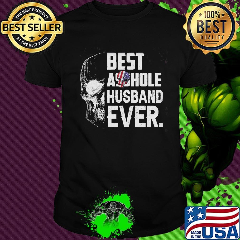 Best asshole husband ever funny skull shirt
