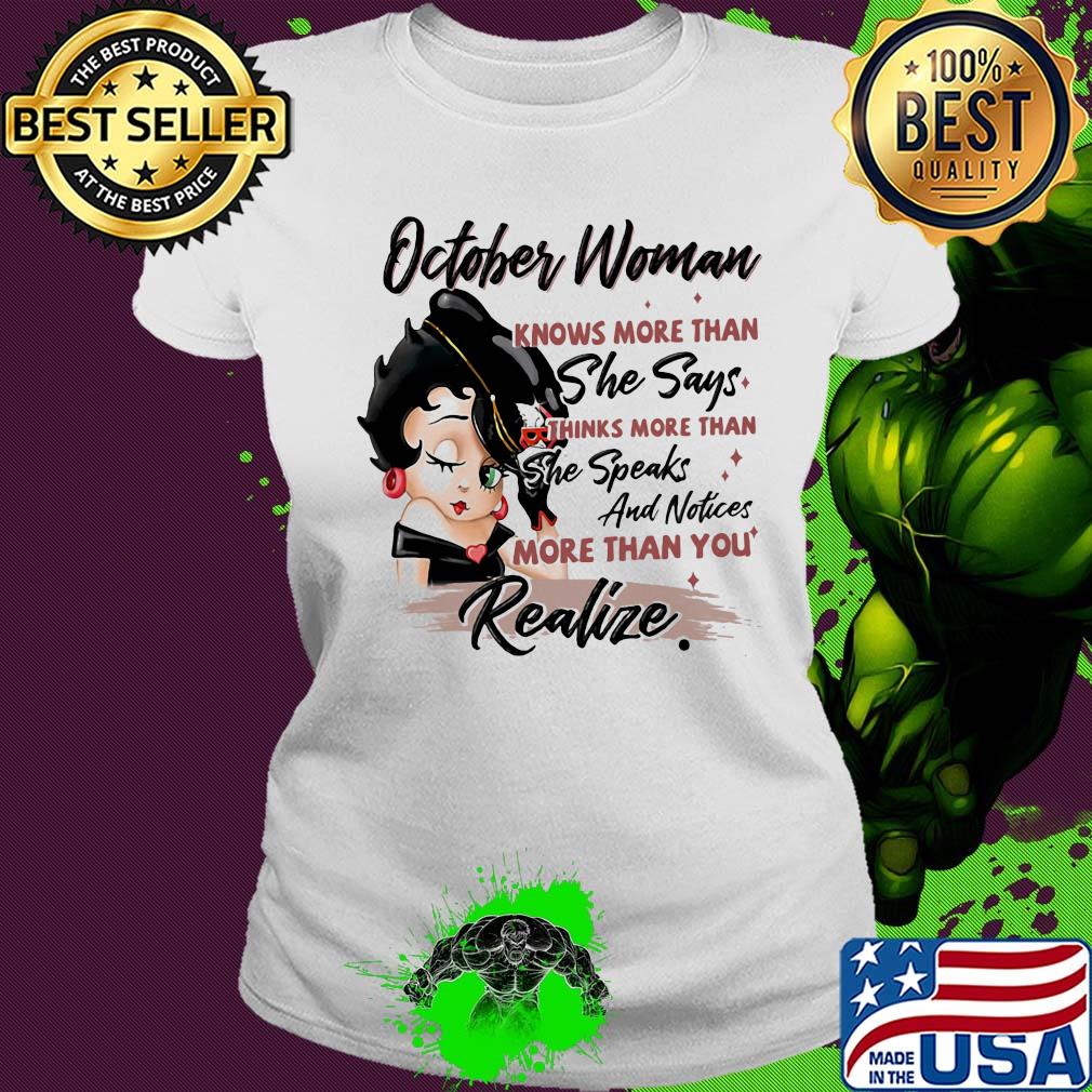 Betty boop october woman knows more than she says thinks more than she speaks and notices more than you realize s Ladies tee Betty boop october woman knows more than she says thinks more than she speaks and notices more than you realize s Ladies tee