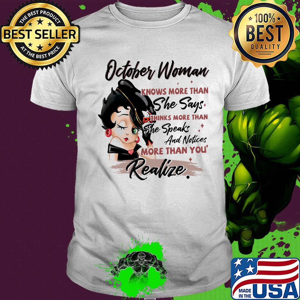 Betty boop october woman knows more than she says thinks more than she speaks and notices more than you realize shirt
