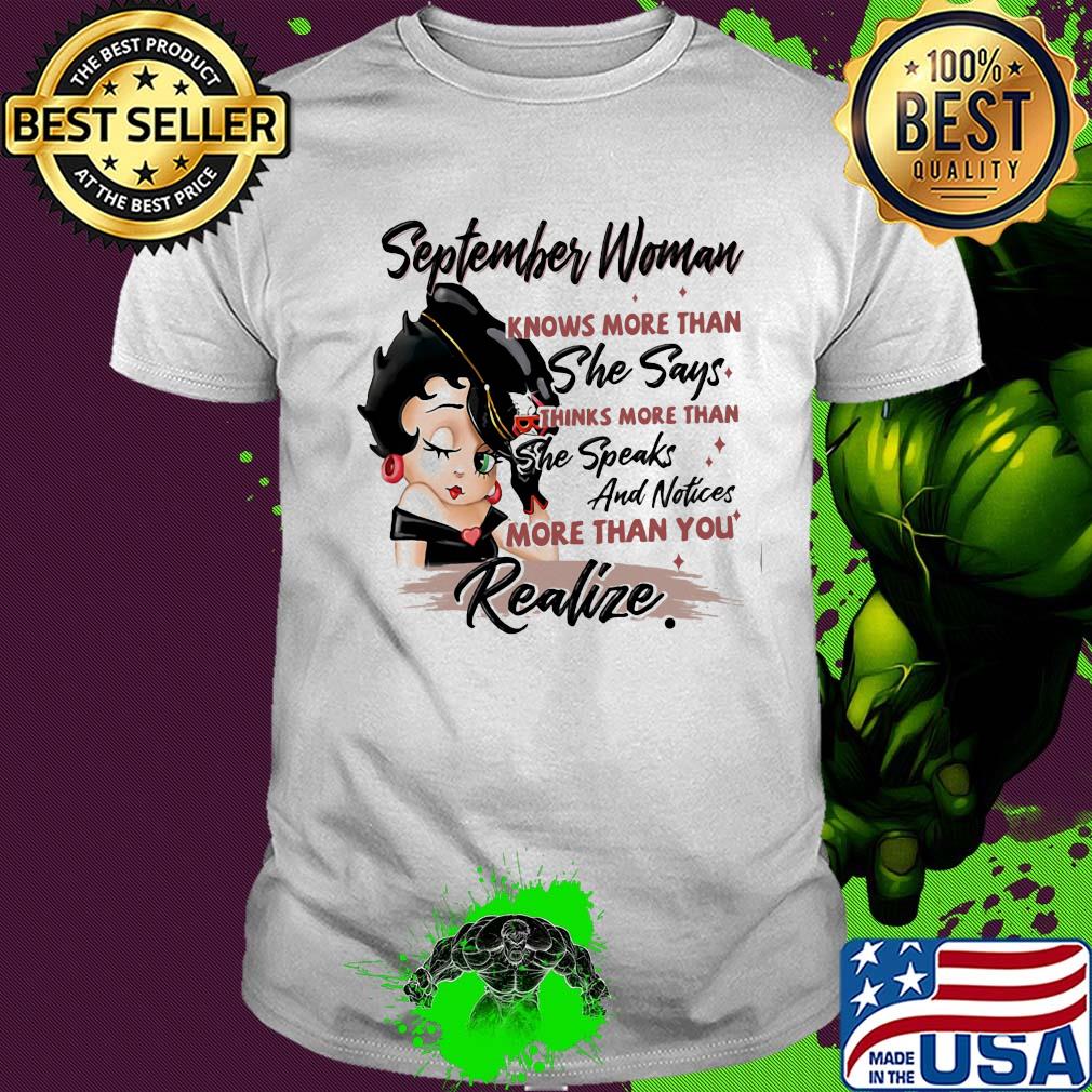 Betty boop september woman knows more than she says thinks more than she speaks and notices more than you realize shirt